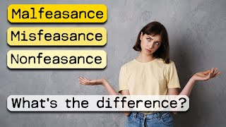 Malfeasance Misfeasance and Nonfeasance defined  what is the difference Why does it matter [upl. by Melisse]