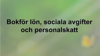 Bokför lön sociala avgifter och personalskatt  genomgång del 1  Företagsekonomi 2 🍀🌸 [upl. by Ellerred]