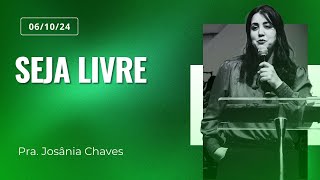 Seja livre  Pastora Josânia Chaves [upl. by Riana]