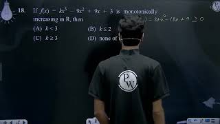 If fx  kx3 9x2  9x  3 is monotonically increasing in R then [upl. by Adin977]