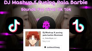 DJ Mashup X Pusing Pala Barbie RemixFullbass🎵 Sounds Fyp Viral Tik Tok 🎶🔥🎭 [upl. by Gen623]