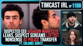 CEO Assassin Suspect Manifesto LEAKS SCREAMS Leftist Nonsense At Cops wColonel Kurtz  Timcast IRL [upl. by Hyacinthie235]