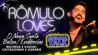 Nosso Santo Bateu Evidências  Matheus e Kauan  ChampX  ROMULO LOVES NO MORADA TALK [upl. by Eeleak]