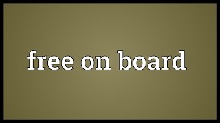 Free on board Meaning [upl. by Yelahs]