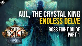 AUL THE CRYSTAL KING  Endless Delve Boss Guide  Part 1  Path Of Exile 319 [upl. by Mis295]