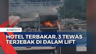 Hotel di Tangerang Terbakar 3 Tewas Terjebak di Dalam Lift [upl. by Rochester48]