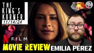 Emilia Pérez  Movie Review  The Kings Korner 111424  Selena Gomez  Zoe Saldana [upl. by Marlee]