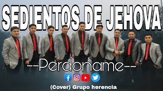 PERDONAME Grupo Sedientos De Jehova Cover Grupo herencia [upl. by Airetnahs]