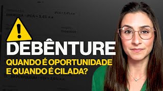 DEBÊNTURES quando esse investimento de renda fixa é oportunidade e quando é cilada [upl. by Covell]