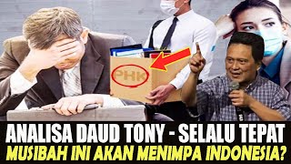 ANALISA DAUD TONY SELALU TEPAT  MUSIBAH INI AKAN MENIMPA INDONESIA [upl. by Nosmirc]