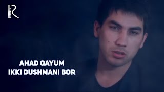 Ahad Qayum  Ikki dushmani bor  Ахад Каюм  Икки душмани бор UydaQoling [upl. by Ttirrej322]