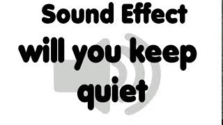 quotWill you keep quietquot sound effect [upl. by Ariew]