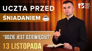 UCZTA PRZED ŚNIADANIEM ☕  Gdzie jest dziewięciu EWANGELIA  13 LISTOPADA [upl. by Elaine]