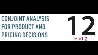 Chapter 12  Conjoint Analysis Example  Part 2 [upl. by Anallise]