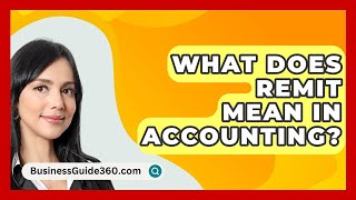 What Does Remit Mean In Accounting  BusinessGuide360com [upl. by Norbel41]