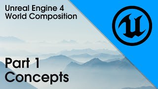 UE4 World Composition Part 1 Concepts [upl. by Yetty]