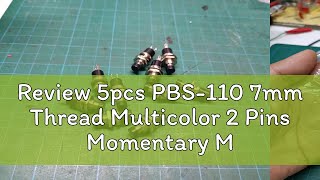 Review 5pcs PBS110 7mm Thread Multicolor 2 Pins Momentary Mini Lockless Momentary Push Button Swit [upl. by Letnwahs]