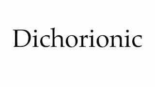 How to Pronounce Dichorionic [upl. by Mora]