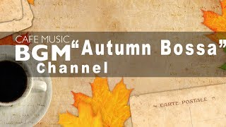 Cafe Music BGM channel  NEW SONGS quotAutumn Bossaquot [upl. by Ardnas]