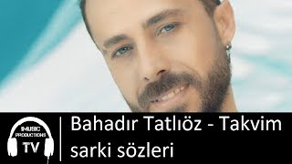 Bahadır Tatlıöz  Takvim sarki sözleri [upl. by Nolham]