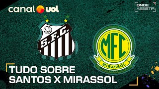 SANTOS X MIRASSOL ONDE ASSISTIR TRANSMISSÃO AO VIVO E HORÁRIO PELO BRASILEIRÃO SÉRIE B [upl. by Shandy]