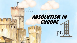 Notes Absolutism In Europe pt 1 [upl. by Maximo]