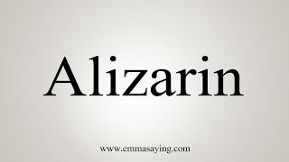 How To Say Alizarin [upl. by Namso]