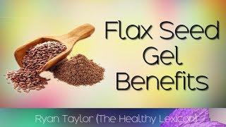 Flaxseed Gel Benefits and Uses [upl. by Bettencourt677]