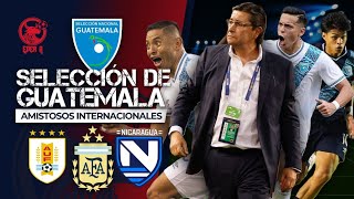 🇬🇹MÁS AMISTOSOS INTERNACIONALES PARA GUATEMALA🇬🇹 EL CAMINO AL MUNDIAL🏆 [upl. by Ahsiak]