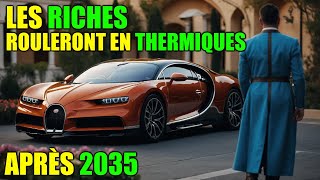 LES RICHES POURRONT CONTINUER A ROULER EN THERMIQUE APRÈS 2035 [upl. by Kred]