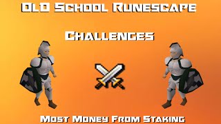 OSRS Challenges Most Money From Staking  Runescape 2007 [upl. by Angell]