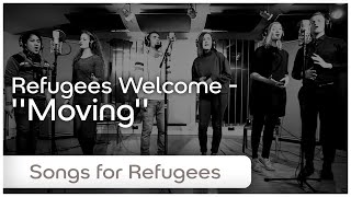 Moving  Refugees Welcome Songs for Refugees by SOPA [upl. by Columbine]