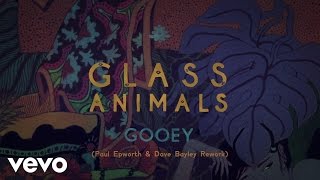 Glass Animals  GOOEY Paul Epworth amp Dave Bayley Rework Official Audio [upl. by Akapol]