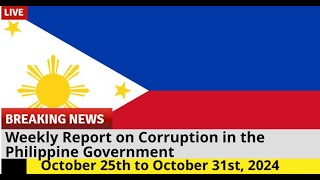 Your Weekly Report on Corruption in the Philippine Government for October 25th to October 31st 2024 [upl. by Omero932]