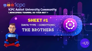 The Brothers  Data type  Conditions  Assiut University Training  Programming for Career [upl. by Yllim145]