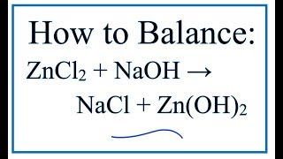 How to Balance ZnCl2  NaOH  NaCl  ZnOH2  Zinc chloride  Sodium hydroxide [upl. by Schlenger]