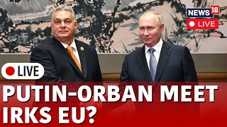 Russia Vs Ukraine War Live  Putin Meets Hungarys PM Viktor Orban Live  Russia News  Hungary News [upl. by Regina]