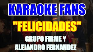 Felicidades  Karaoke  Grupo Firme Y Alejandro Fernández [upl. by Racklin]