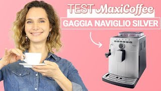 GAGGIA NAVIGLIO SILVER DELUXE Cappuccino  Machine à café grain  Le Test MaxiCoffee [upl. by Ahsiena]