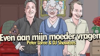 Even aan mijn moeder vragen  Peter Loree amp DJ Showcees [upl. by Storz]