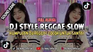 KUMPULAN DJ REGGAE SLOW TERBARU  DJ CAMPURAN VIRAL TIKTOK 2024 [upl. by Ed]