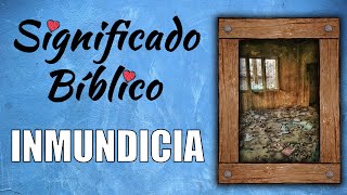 Inmundicia Significado Bíblico  ¿Qué Significa Inmundicia en la Biblia 🙏 [upl. by Anaujahs]