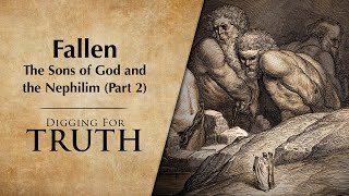 Fallen The Sons of God and the Nephilim Part 2 Digging for Truth Episode 229 [upl. by Philan407]