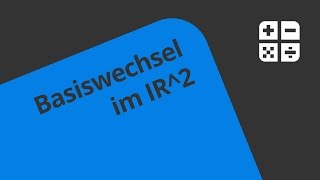 Übungsaufgabe 1  Umrechnung der Koordinaten bei Basiswechsel in IR2  Mathematik [upl. by Joon525]