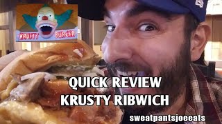 KRUSTY BURGER RIBWICH REVIEW SWEATPANTS JOE EATS QUICK REVIEW 2018 [upl. by Aidualc765]