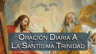 ORACIÓN MILAGROSA A LA SANTÍSIMA TRINIDAD PARA PEDIR POR NUESTRA SALUD PROTECCIÓN Y PROSPERIDAD [upl. by Nanete]