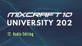 Mixcraft 10 University 202 Lesson 12  Audio Editing [upl. by Erot]