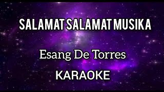 SALAMAT SALAMAT MUSIKA  KARAOKE ll ESANG DE TORRES [upl. by Eloci536]