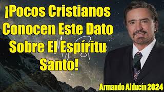 Armando Alducín  ¡Pocos Cristianos Conocen Este Dato Sobre El Espíritu Santo  Predicciones [upl. by Spancake]