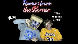 Rumors Form the Korner Ep 24 “Winning Circle” [upl. by Ydasahc]